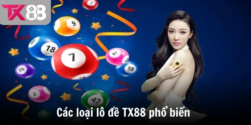 Các loại lô đề TX88 phổ biến 