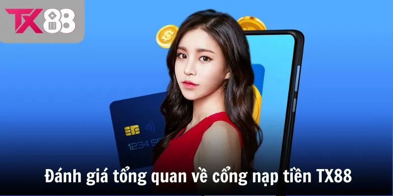 Đánh giá tổng quan về cổng nạp tiền TX88