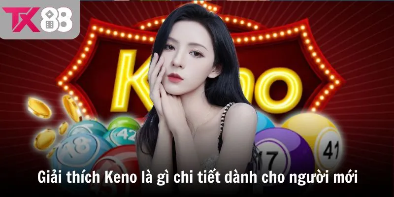Giải thích Keno là gì chi tiết dành cho người mới