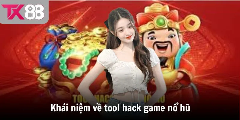 Khái niệm về tool hack game nổ hũ