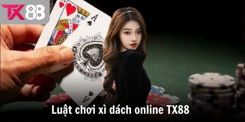 Luật chơi xì dách online TX88
