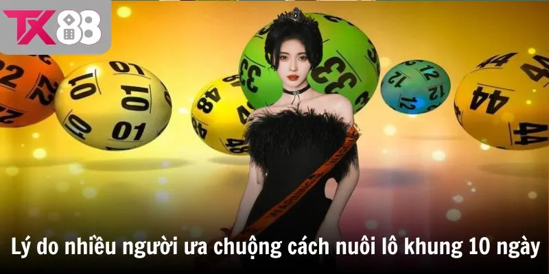 Lý do nhiều người ưa chuộng cách nuôi lô khung 10 ngày