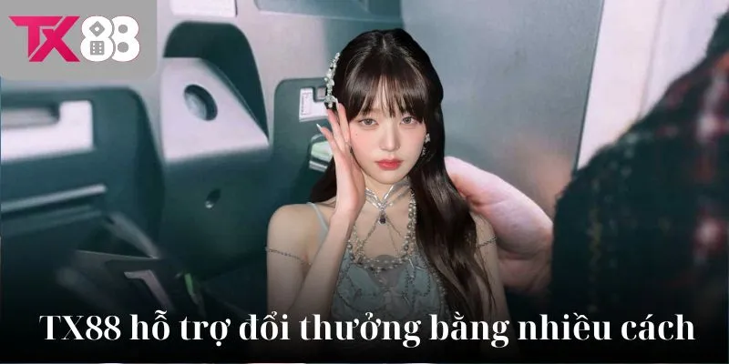 TX88 hỗ trợ đổi thưởng bằng nhiều cách