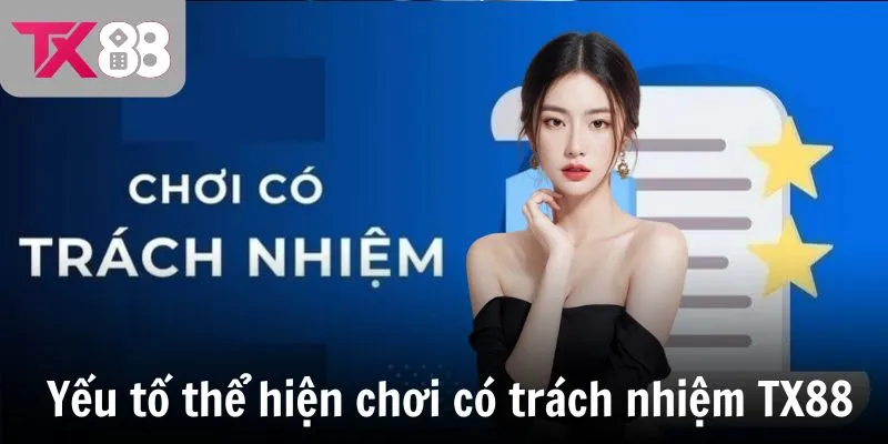 Yếu tố thể hiện chơi có trách nhiệm TX88